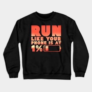 Humorous Run Like Your Phone Is At 1% Jogging Runner Crewneck Sweatshirt